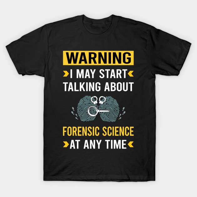 Warning Forensic Science Forensics T-Shirt by Good Day